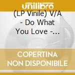 (LP Vinile) V/A - Do What You Love - The Trunk Records 25T (2 Lp) lp vinile