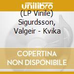 (LP Vinile) Sigurdsson, Valgeir - Kvika vinile