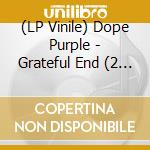 (LP Vinile) Dope Purple - Grateful End (2 Lp) vinile