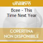 Bcee - This Time Next Year cd