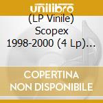 (LP Vinile) Scopex 1998-2000 (4 Lp) / Various vinile
