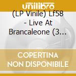 (LP Vinile) Lf58 - Live At Brancaleone (3 Lp) vinile