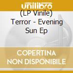 (LP Vinile) Terror - Evening Sun Ep vinile