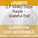 (LP Vinile) Dope Purple - Grateful End lp vinile