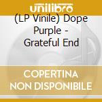 (LP Vinile) Dope Purple - Grateful End vinile