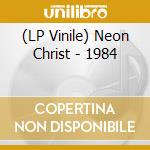 (LP Vinile) Neon Christ - 1984 vinile