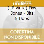 (LP Vinile) Pixy Jones - Bits N Bobs vinile