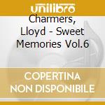 Charmers, Lloyd - Sweet Memories Vol.6 cd