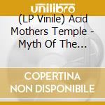 (LP Vinile) Acid Mothers Temple - Myth Of The Love Electrique (2 Lp) lp vinile