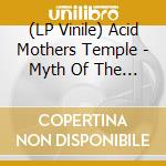 (LP Vinile) Acid Mothers Temple - Myth Of The Love Electrique (2 Lp) vinile
