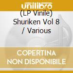 (LP Vinile) Shuriken Vol 8 / Various lp vinile