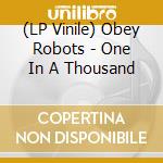 (LP Vinile) Obey Robots - One In A Thousand vinile