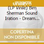 (LP Vinile) Bim Sherman Sound Iration - Dream (7') vinile