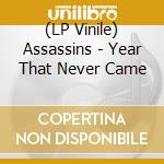 (LP Vinile) Assassins - Year That Never Came vinile