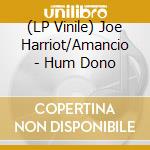 (LP Vinile) Joe Harriot/Amancio - Hum Dono lp vinile