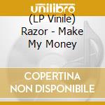 (LP Vinile) Razor - Make My Money lp vinile