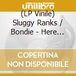 (LP Vinile) Sluggy Ranks / Bondie - Here We Are / What Is Going On lp vinile