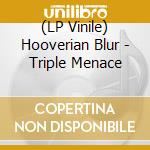 (LP Vinile) Hooverian Blur - Triple Menace vinile