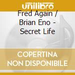 Fred Again / Brian Eno - Secret Life cd musicale