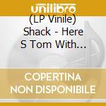 (LP Vinile) Shack - Here S Tom With The Weather vinile