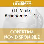 (LP Vinile) Brainbombs - Die vinile