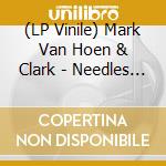 (LP Vinile) Mark Van Hoen & Clark - Needles (7") vinile