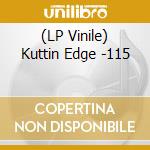 (LP Vinile) Kuttin Edge -115 cd