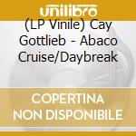 (LP Vinile) Cay Gottlieb - Abaco Cruise/Daybreak vinile