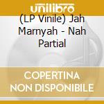 (LP Vinile) Jah Marnyah - Nah Partial vinile
