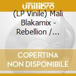 (LP Vinile) Mali Blakamix - Rebellion / Rebellion Ii (7') vinile