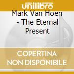 Mark Van Hoen - The Eternal Present cd