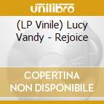 (LP Vinile) Lucy Vandy - Rejoice vinile