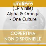 (LP Vinile) Alpha & Omega - One Culture vinile