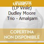 (LP Vinile) Dudley Moore Trio - Amalgam vinile