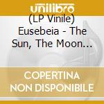 (LP Vinile) Eusebeia - The Sun, The Moon The Truth vinile