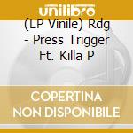 (LP Vinile) Rdg - Press Trigger Ft. Killa P vinile