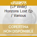 (LP Vinile) Horizons Lost Ep / Various vinile
