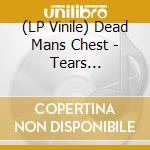 (LP Vinile) Dead Mans Chest - Tears (Fantasia Version) lp vinile