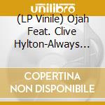 (LP Vinile) Ojah Feat. Clive Hylton-Always - Always Dub lp vinile