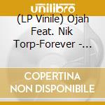 (LP Vinile) Ojah Feat. Nik Torp-Forever - Forever Dub lp vinile