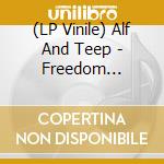 (LP Vinile) Alf And Teep - Freedom Equility Justice (7