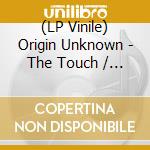 (LP Vinile) Origin Unknown - The Touch / Valley Of The Shad vinile