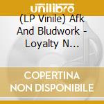 (LP Vinile) Afk And Bludwork - Loyalty N Service vinile