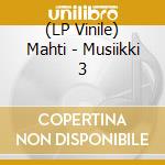 (LP Vinile) Mahti - Musiikki 3 vinile