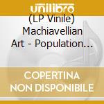 (LP Vinile) Machiavellian Art - Population Control vinile