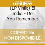 (LP Vinile) El Indio - Do You Remember vinile