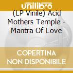 (LP Vinile) Acid Mothers Temple - Mantra Of Love vinile