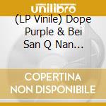 (LP Vinile) Dope Purple & Bei San Q Nan - Psychedelic Scum Freaks (2Lp) lp vinile