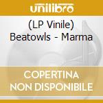 (LP Vinile) Beatowls - Marma vinile