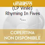 (LP Vinile) Rhyming In Fives - Narratives006 vinile